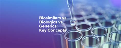 Biosimilars vs. Biologics. vs. Generics: Key Concepts - Rheumatology Nurses Society