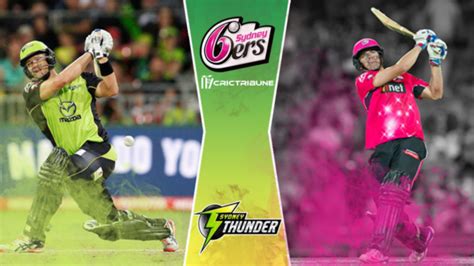 SIX vs THU Live Score, Sydney Sixers Vs Sydney Thunder Live 42nd T20 ...