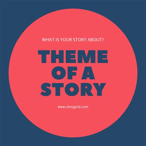 Theme of a Story: 3 Ways to Uncover Yours with Story Grid