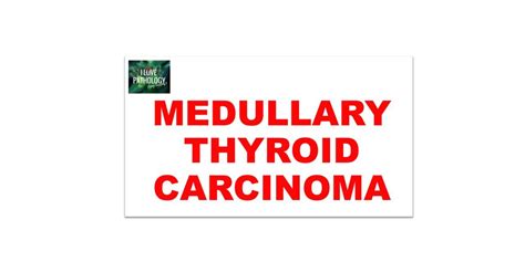 MEDULLARY THYROID CARCINOMA - Pathology Made Simple