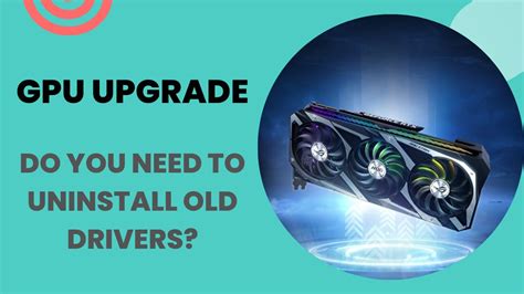 GPU UPGRADE: Do You Need to Uninstall Old GPU Drivers? - UBG