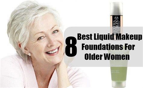 8 Best Liquid Makeup Foundations For Older Women - Different Types Of ...