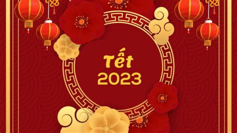 Mùng 1 tết nguyên đán 2023 vào ngày nào? Tết 2023 năm con gì