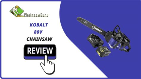 Kobalt 80V Chainsaw Review [2024] – 18-Inch Battery Tool