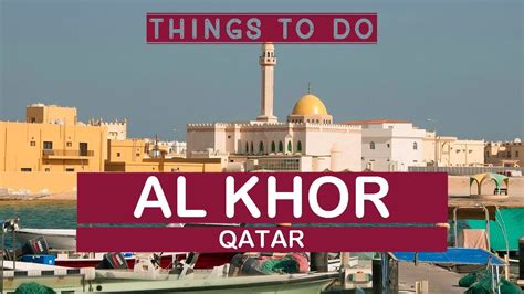 AL KHOR (QATAR) - Best Things to do - YouTube