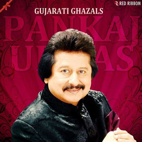 Gujarati Ghazals By Pankaj Udhas, Pankaj Udhas - Qobuz