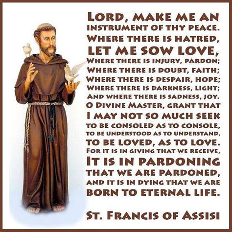 St. Francis of Assissi, I love this prayer. There is an old movie ...