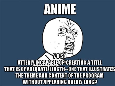 11 Anime with names that are way too long | Pharmacy humor, Memes, Funny memes