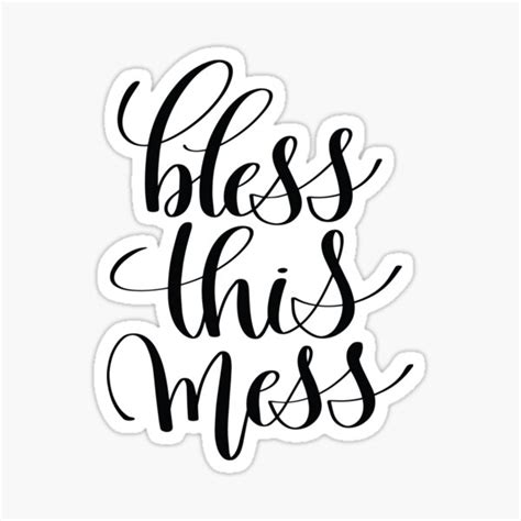 "Bless This Mess Inspirational Quotes" Sticker by ProjectX23 | Redbubble