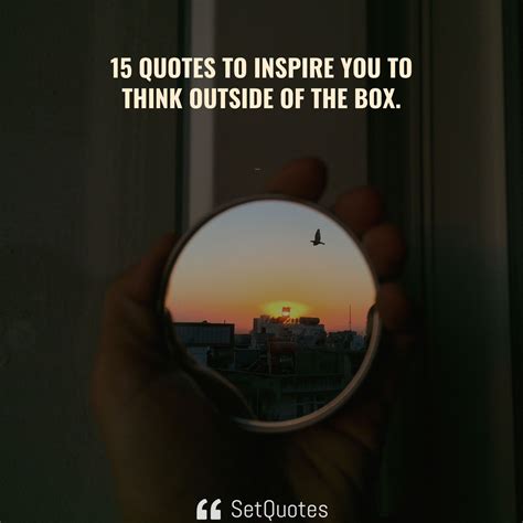 15 Quotes to inspire you to think outside of the box.