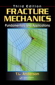 Fracture Mechanics | Fundamentals and Applications, Third Edition | Te