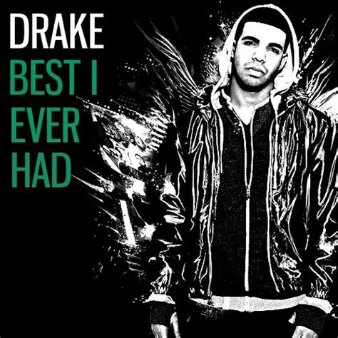 drake-best-i-ever-had-fanmade-single-cover-made-by-green-f… | Flickr