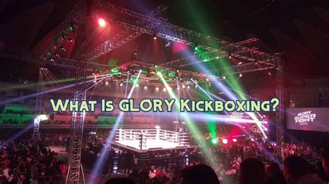 What Is GLORY Kickboxing? Introduction To GLORY Kickboxing – MMA Channel