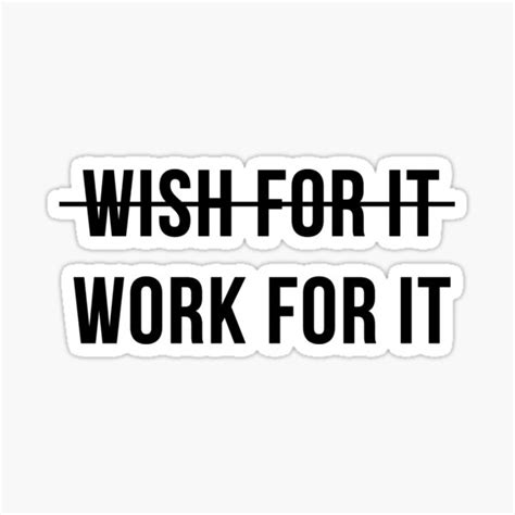 "Don't Wish For It, Work For It" Sticker for Sale by lovemacey | Redbubble