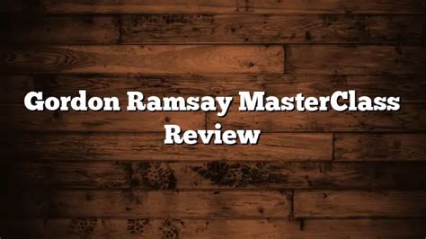 Gordon Ramsay MasterClass Review - LearningSelect