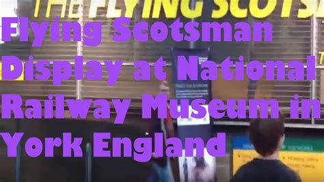 Flying Scotsman Display at National Railway Museum in York England - YouTube