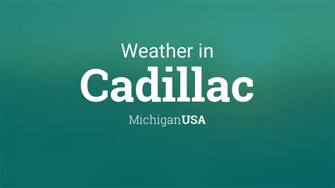 Weather for Cadillac, Michigan, USA