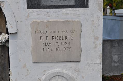 One of the most photographed headstones in the Key West Cemetery. B.P. "Pearl" Roberts was a ...