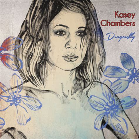 Kasey Chambers - Dragonfly Lyrics and Tracklist | Genius