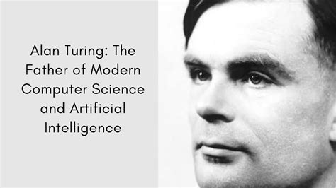 Alan Turing: The Father of Modern Computer Science and Artificial ...