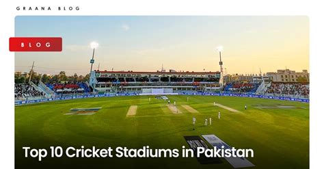 Top 10 Cricket Stadiums in Pakistan | Graana.com