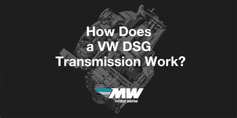 How Does a VW DSG Transmission Work? - Motor Werke