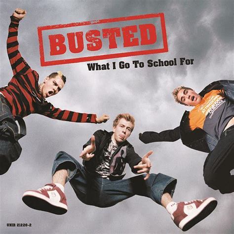 Busted - What I Go To School For - Single Lyrics and Tracklist | Genius