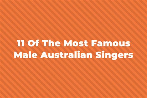 11 Of The Most Famous Male Australian Singers