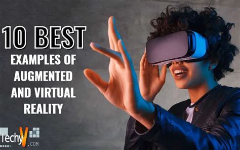 10 Best Examples Of Augmented And Virtual Reality - Techyv.com