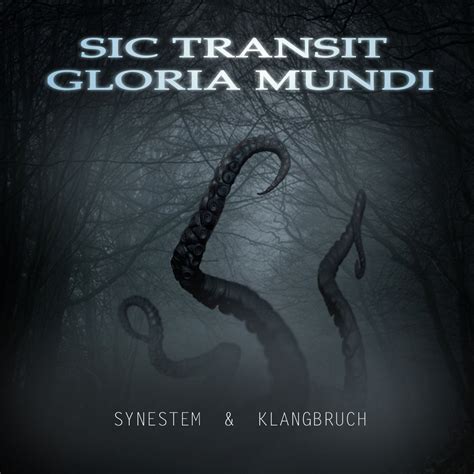 Sic Transit Gloria Mundi | Synestem