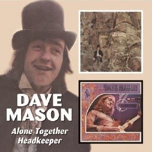 loosen the key: Dave Mason - "Alone Together/Headkeeper"