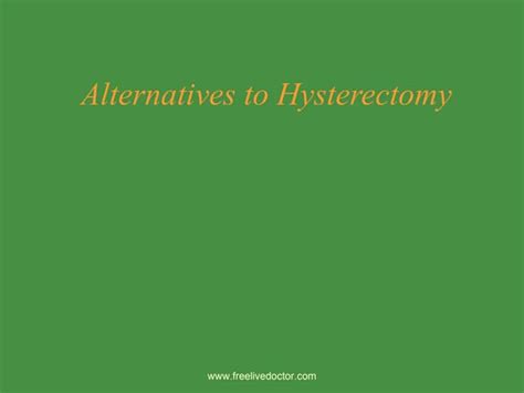 Alternatives to-hysterectomy | PPT