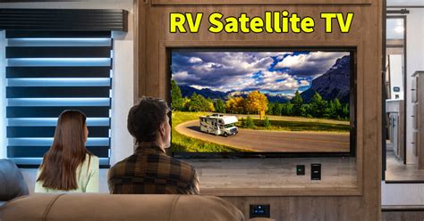 RV Satellite TV: Enjoy Satellite TV on the Road