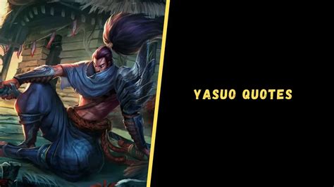 Top 30 Badass Quotes & Voice Lines From Yasuo - Upgrading Oneself