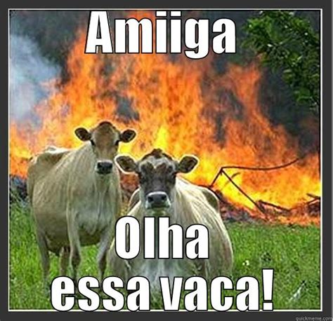 Oia a vaca - quickmeme