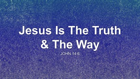 Jesus Is The Truth & The Way Sermon by Sermon Research Assistant, John 14:6 - SermonCentral.com