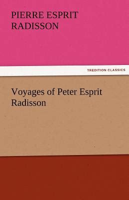 Voyages of Peter Esprit Radisson by Pierre Esprit Radisson - Alibris