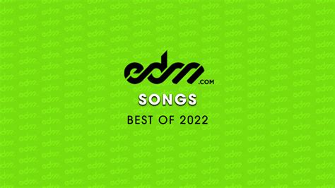 EDM.com's Best of 2022: Songs - EDM.com - The Latest Electronic Dance ...