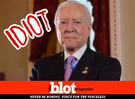 Idiot Orrin Hatch, Retirement Can’t Come Fast Enough