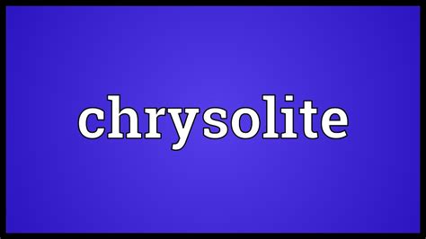 Chrysolite Meaning - YouTube