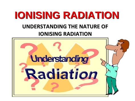 Understanding Ionising Radiation