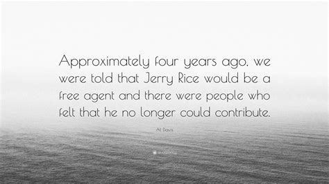 Al Davis Quote: “Approximately four years ago, we were told that Jerry ...