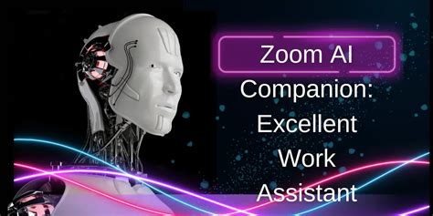 Zoom AI Companion: Excellent Work Assistant