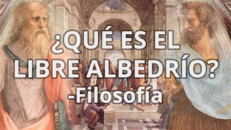 Libre Albedrío - Filosofía - Educatina - YouTube