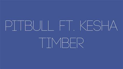 Pitbull - Timber ft. Kesha Lyrics (SIMPLE) | Kesha lyrics, Kesha, Pitbull songs