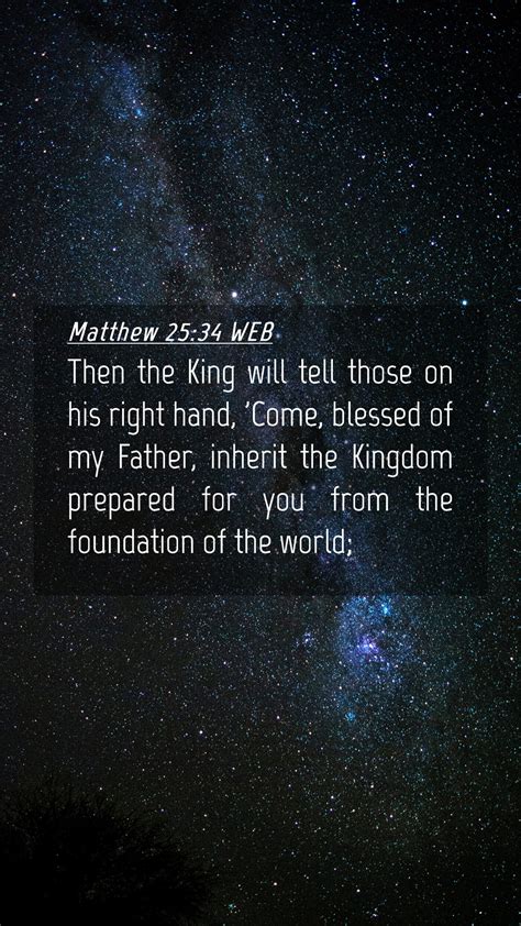 Matthew 25:34 WEB Mobile Phone Wallpaper - Then the King will tell those on his right hand,