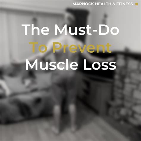 The Must-Do To Prevent Muscle Loss