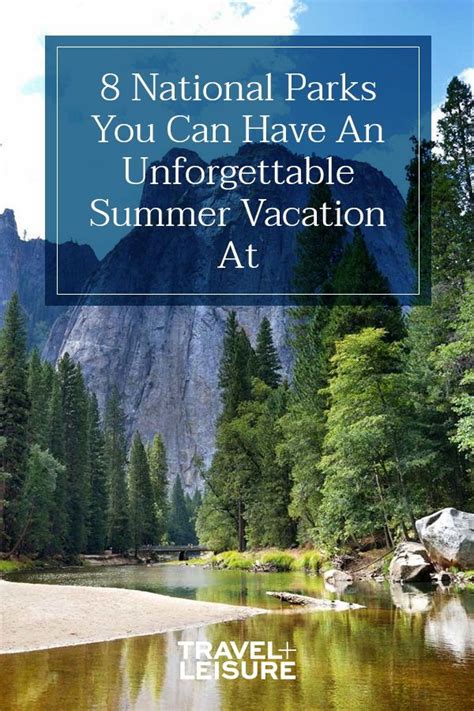 8 National Parks Where You Can Have an Unforgettable Summer Vacation ...