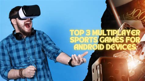 Top 3 Multiplayer Sports Games For Android Devices