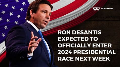 Ron DeSantis Expected to Officially Enter 2024 Presidential Race Next Week